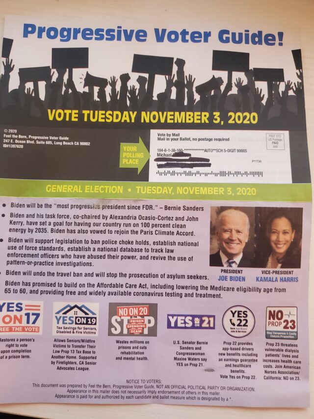 A “Progressive Voter Guide!” sent by “Feel the Bern, Progressive Voter Guide” urging voters to support Joe Biden and Kamala Harris as well as Propositions 17, 19, 21, and 22. The guide urges voters to vote “no” on Propositions 20 and 23. 